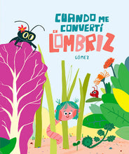 Cuando me convertí en lombriz