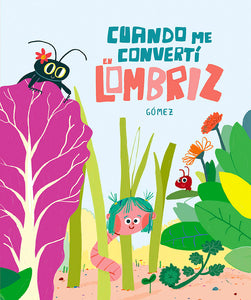 Cuando me convertí en lombriz