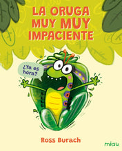 La oruga muy muy impaciente