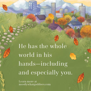 Mostly What God Does is Love You
