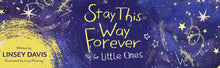 Stay This Way Forever for Little Ones Cartoné