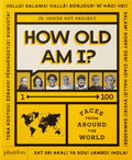 How Old Am I?: 100 Faces From Around The World