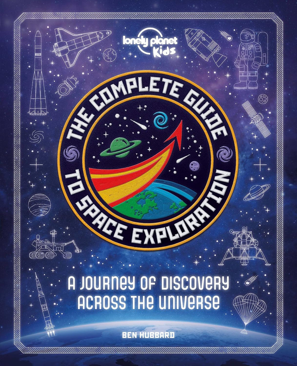 The Complete Guide to Space Exploration: Journey Across the Universe
