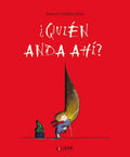 ¿Quién anda ahí?