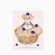 Muffin Compares to You Card