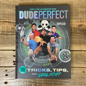 Dude Perfect 101 Tricks, Tips, and Cool Stuff