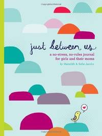 Just Between Us: Mother & Daughter: A No Stress, No-Rules Journal